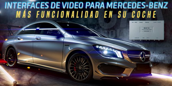 Interfaces de video para Mercedes-Benz