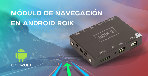 Módulo de navegación GPS en Android ROiK siempre encontrará el camino correcto